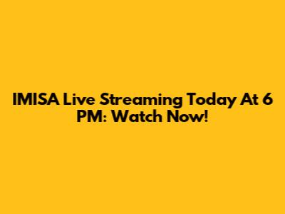 IMISA Live Streaming Today At 6 PM: Watch Now!