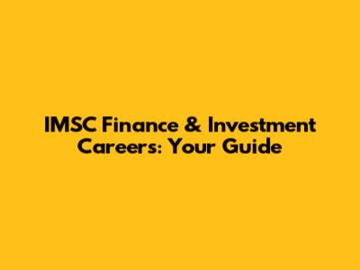 IMSC Finance & Investment Careers: Your Guide