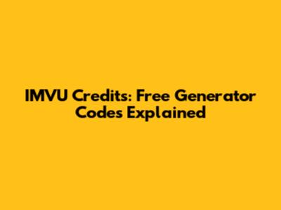 IMVU Credits: Free Generator Codes Explained