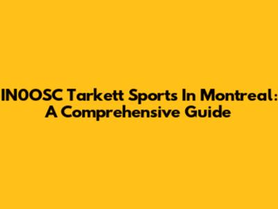 IN0OSC Tarkett Sports In Montreal: A Comprehensive Guide
