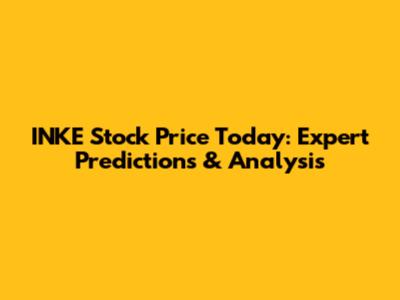 INKE Stock Price Today: Expert Predictions & Analysis