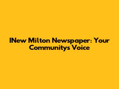 INew Milton Newspaper: Your Community's Voice