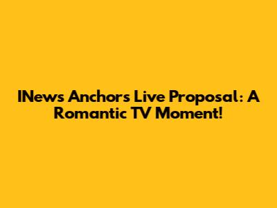 INews Anchor's Live Proposal: A Romantic TV Moment!