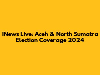 INews Live: Aceh & North Sumatra Election Coverage 2024