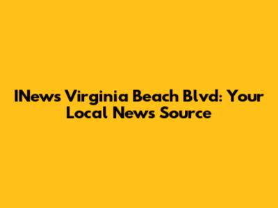 INews Virginia Beach Blvd: Your Local News Source