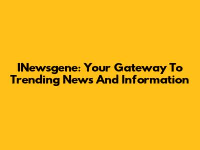 INewsgene: Your Gateway To Trending News And Information