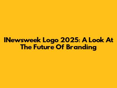 INewsweek Logo 2025: A Look At The Future Of Branding