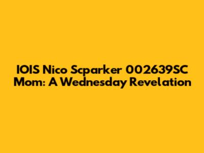 IOIS Nico Scparker 002639SC Mom: A Wednesday Revelation