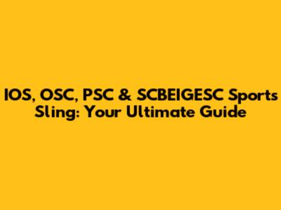 IOS, OSC, PSC & SCBEIGESC Sports Sling: Your Ultimate Guide