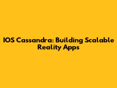 IOS Cassandra: Building Scalable Reality Apps