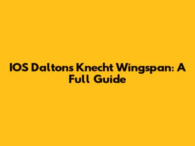 IOS Dalton's Knecht Wingspan: A Full Guide