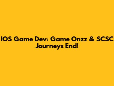 IOS Game Dev: Game Onzz & SCSC Journey's End!