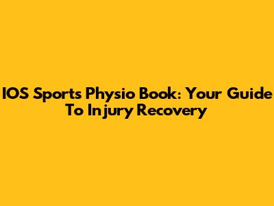 IOS Sports Physio Book: Your Guide To Injury Recovery