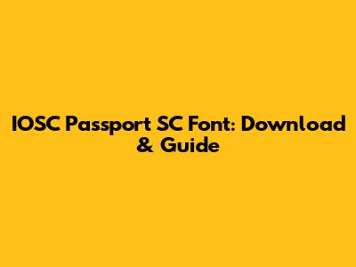 IOSC Passport SC Font: Download & Guide