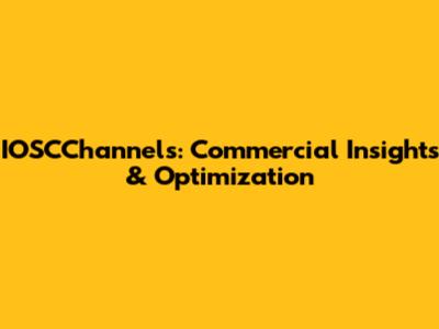 IOSCChannels: Commercial Insights & Optimization