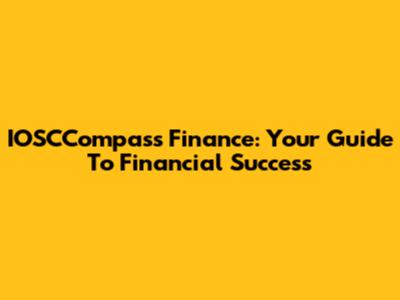 IOSCCompass Finance: Your Guide To Financial Success