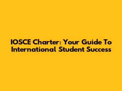 IOSCE Charter: Your Guide To International Student Success