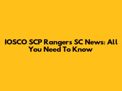 IOSCO SCP Rangers SC News: All You Need To Know