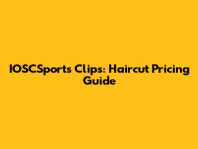 IOSCSports Clips: Haircut Pricing Guide