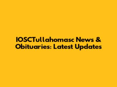 IOSCTullahomasc News & Obituaries: Latest Updates