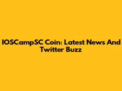 IOSCampSC Coin: Latest News And Twitter Buzz