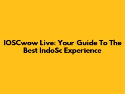 IOSCwow Live: Your Guide To The Best IndoSc Experience