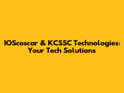 IOScoscar & KCSSC Technologies: Your Tech Solutions