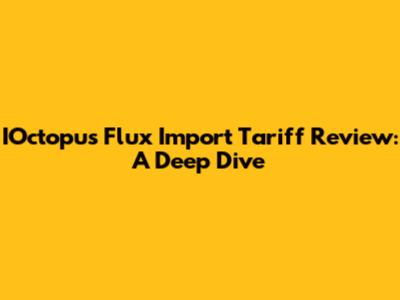 IOctopus Flux Import Tariff Review: A Deep Dive