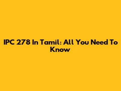 IPC 278 In Tamil: All You Need To Know