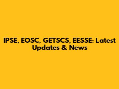 IPSE, EOSC, GETSCS, EESSE: Latest Updates & News