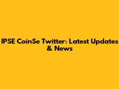 IPSE CoinSe Twitter: Latest Updates & News