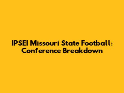 IPSEI Missouri State Football: Conference Breakdown