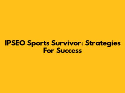 IPSEO Sports Survivor: Strategies For Success