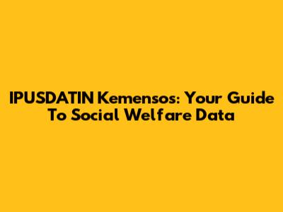 IPUSDATIN Kemensos: Your Guide To Social Welfare Data