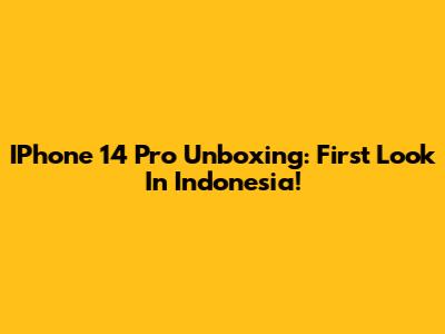 IPhone 14 Pro Unboxing: First Look In Indonesia!