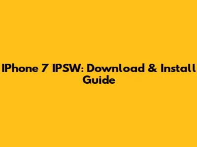 IPhone 7 IPSW: Download & Install Guide