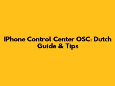 IPhone Control Center OSC: Dutch Guide & Tips