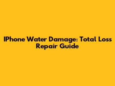 IPhone Water Damage: Total Loss Repair Guide