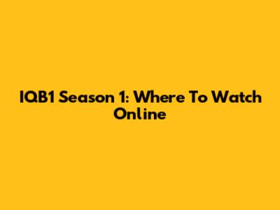 IQB1 Season 1: Where To Watch Online