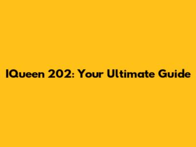 IQueen 202: Your Ultimate Guide