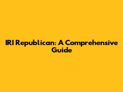 IRI Republican: A Comprehensive Guide