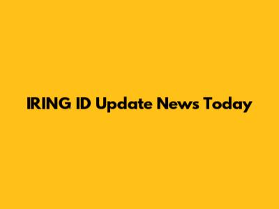 IRING ID Update News Today