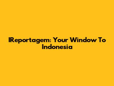 IReportagem: Your Window To Indonesia