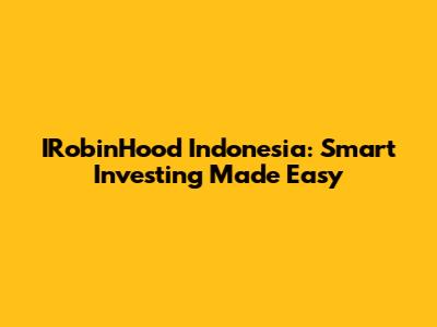 IRobinHood Indonesia: Smart Investing Made Easy
