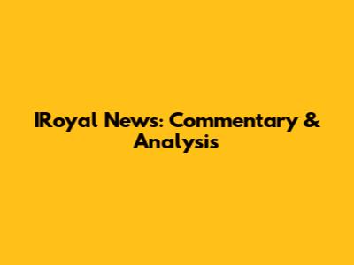 IRoyal News: Commentary & Analysis