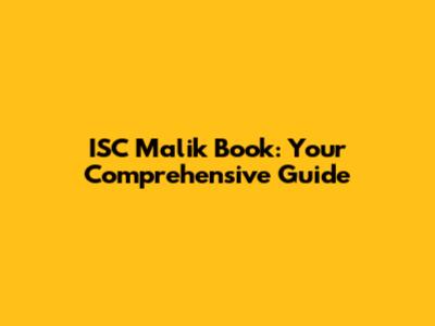 ISC Malik Book: Your Comprehensive Guide