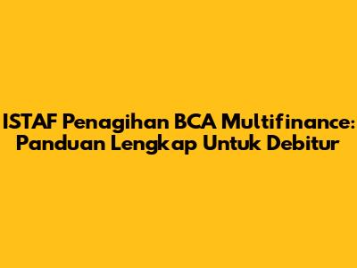 ISTAF Penagihan BCA Multifinance: Panduan Lengkap Untuk Debitur