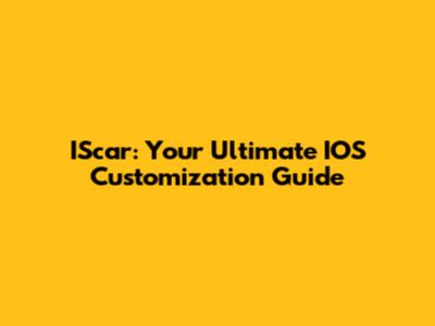 IScar: Your Ultimate IOS Customization Guide