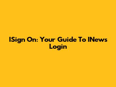 ISign On: Your Guide To INews Login