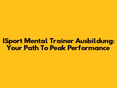 ISport Mental Trainer Ausbildung: Your Path To Peak Performance